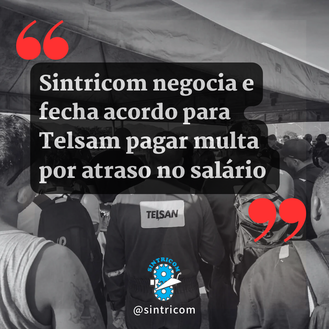 Sintricom negocia e fecha acordo para Telsam pagar multa por atraso no salário 