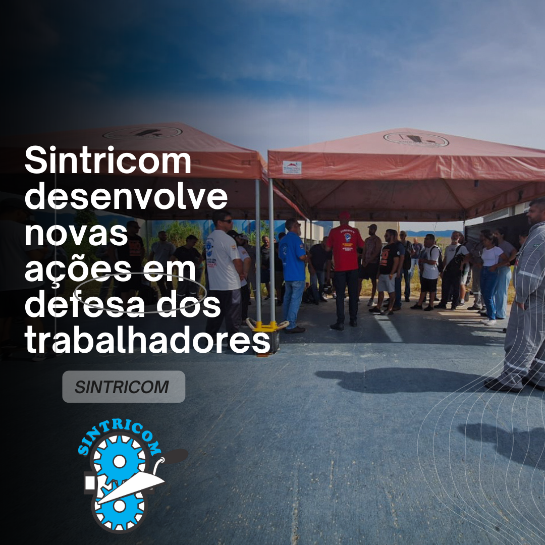 Sintricom desenvolve novas ações em defesa dos trabalhadores