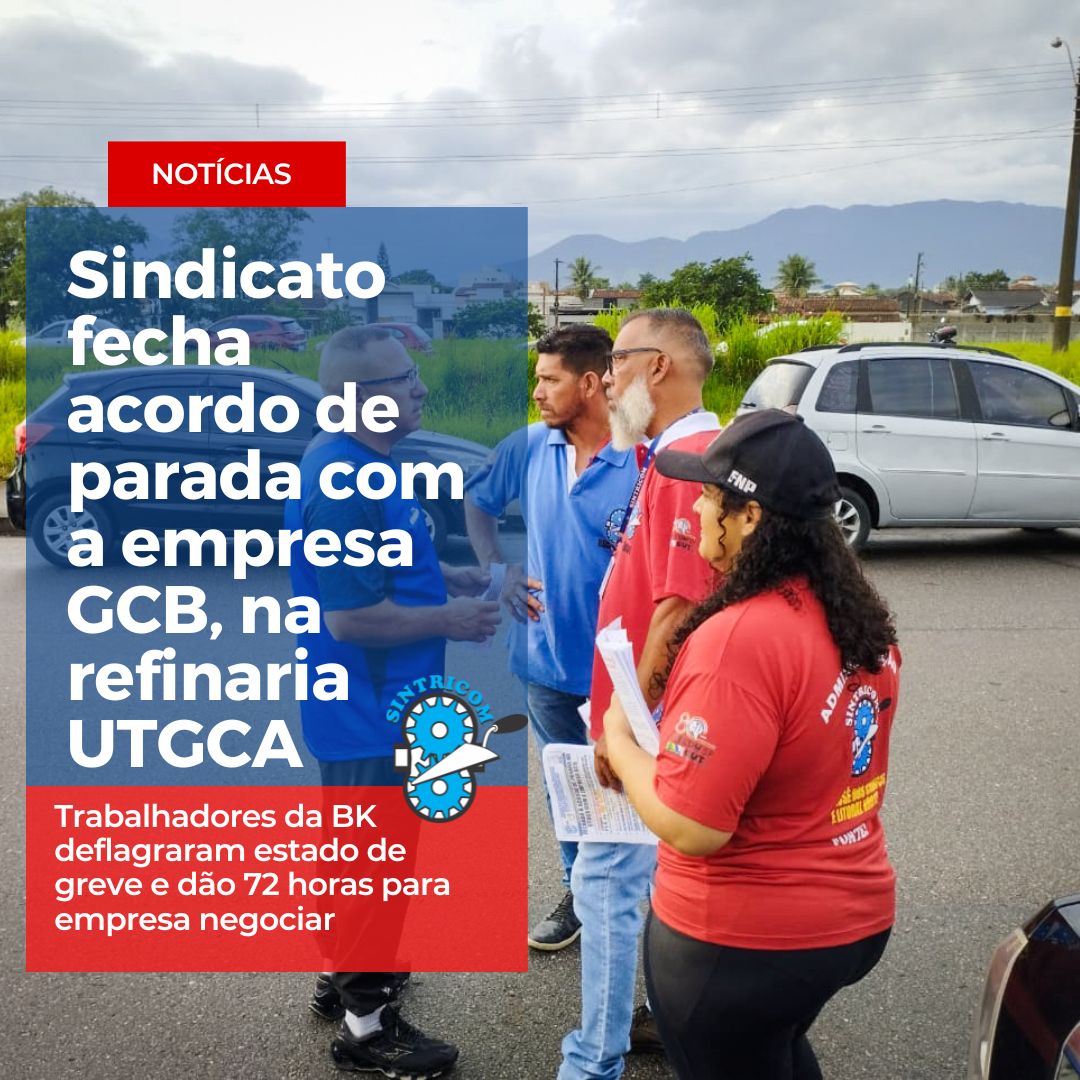 Sindicato fecha acordo de parada com a empresa GCB, na refinaria UTGCA