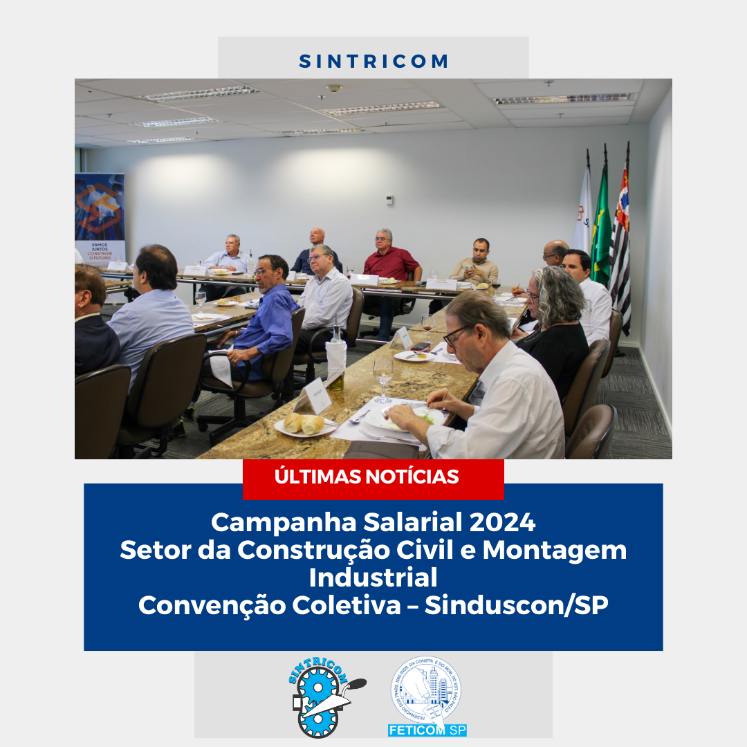 Campanha Salarial 2024 Setor da Construção Civil e Montagem Industrial Convenção Coletiva – Sinduscon/SP